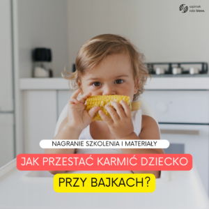 Szkolenie: Jak przestać karmić dziecko przy bajkach?