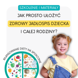 Szkolenie: Jak prosto ułożyć zdrowy jadłospis dziecka i całej rodziny?