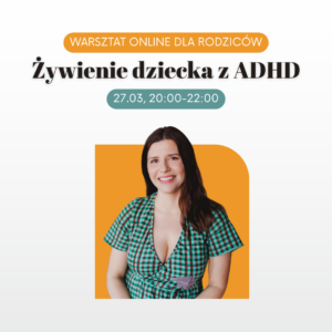Warsztat online dla rodziców: Żywienie dziecka z ADHD
