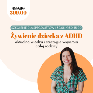Szkolenie dla specjalistów Żywienie dziecka z ADHD aktualna wiedza i strategie wsparcia całej rodziny